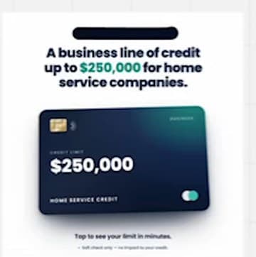 Static ad: "A business line of credit up to $250,000 for home service companies", with a dark card graphic showing a $250,000 credit limit.